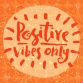 Positive Vibes