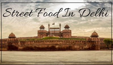 13 Best Street Food In Delhi That Will Change Your Life - Xoxoday