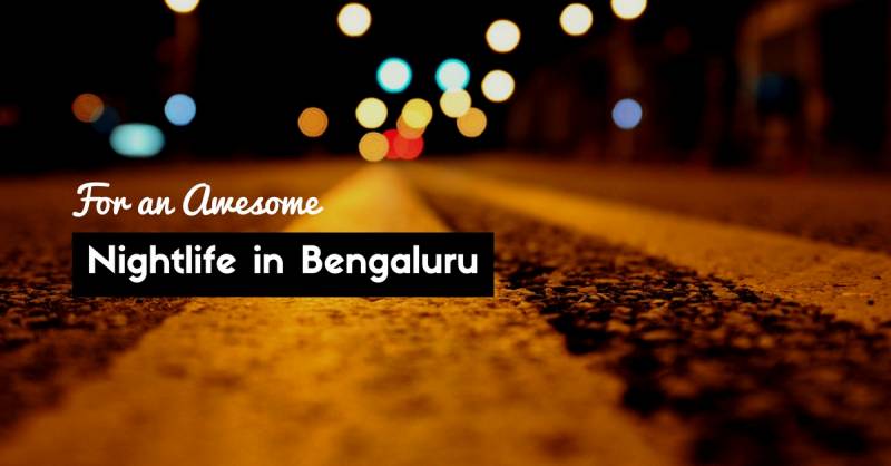 Nightlife In Bangalore Is Awesome If You Know This List Of Hangout Places And Food Points - Metrosaga