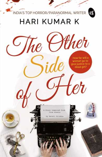 ”A Mind-Blowing Fast-Paced Horror-Thriller”. Review Of ‘The Other Side Of Her’ By Hari Kumar K