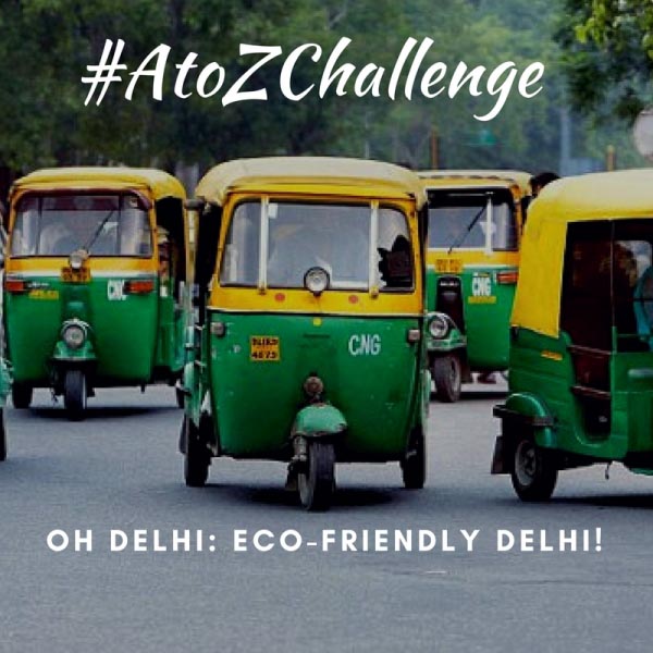 #AtoZChallenge: Oh Delhi! E: Eco Friendly 