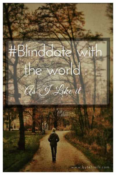 #Blinddate With The World: As I Like It.