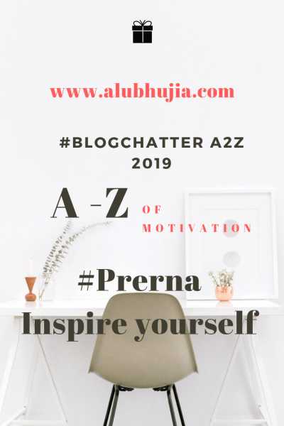 #BlogchatterA2Z 2019 Posts : Theme #Prerna - Monika