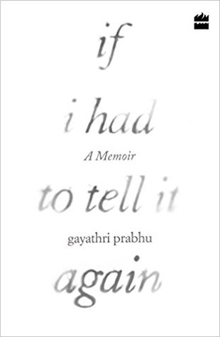 [Book Review] If I Had To Tell It Again By Gayathri Prabhu
