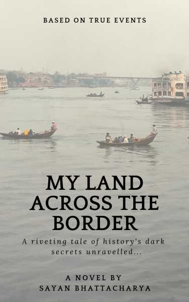 #BookReview Sayan Bhattacharya’s My Land Across The Border