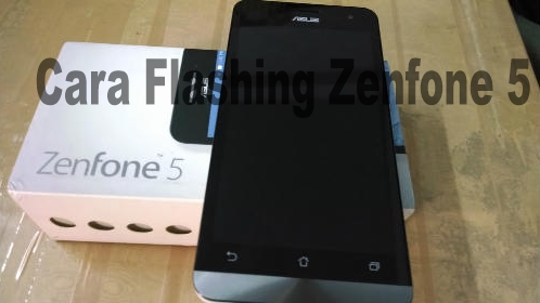  Cara Flash Ulang HP Zenfone 5 Via Flashtool