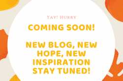 #Coming soon- New blog, New Hope, Inspiration