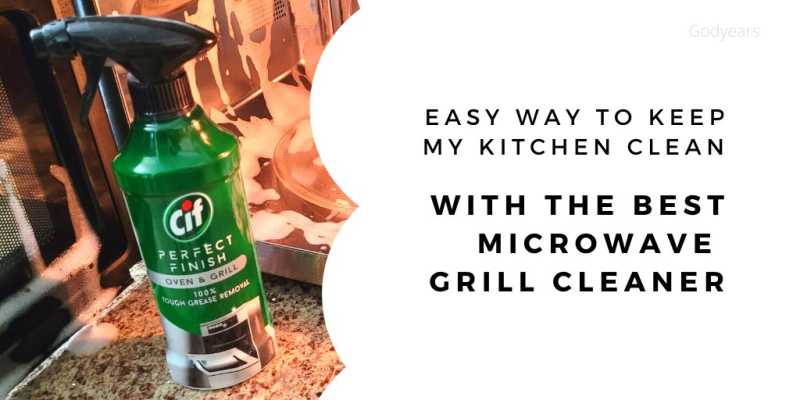  Easy Way To Keep My Kitchen Clean With The Best Microwave Grill Cleaner