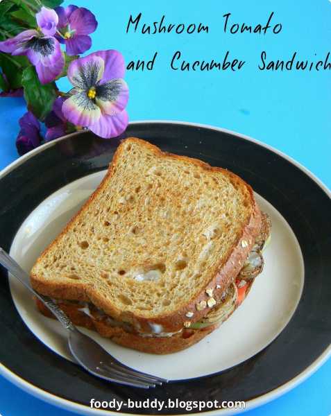 Foody - Buddy: Mushroom Tomato And Cucumber Sandwich | No Cheese Sandwich
