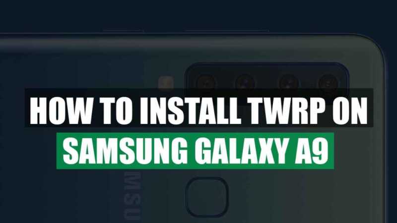  How To Install TWRP Recovery On Samsung Galaxy A9 (2018)
