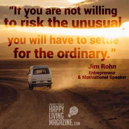"If You Are Not Willing To Risk The Unusual You Will Have To Settle For The Ordinary." - QuotesOnly