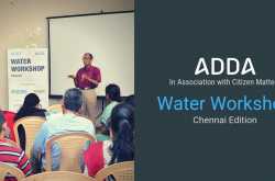 "it takes a crisis to wake up a city": chennai water management workshop