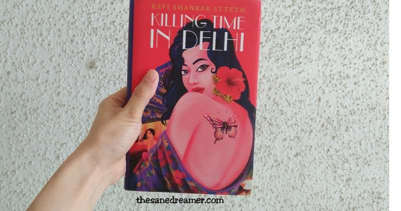  Killing Time In Delhi By Ravi Shankar Etteth: Book Review