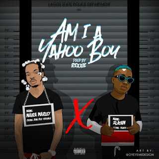 [Lyrics] Naira Marley Ft. Zlatan - Am I A Yahoo Boy