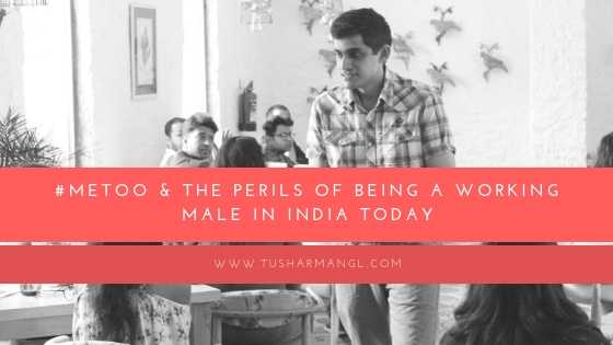 #MeToo & The Perils Of Being A Working Male In India Today