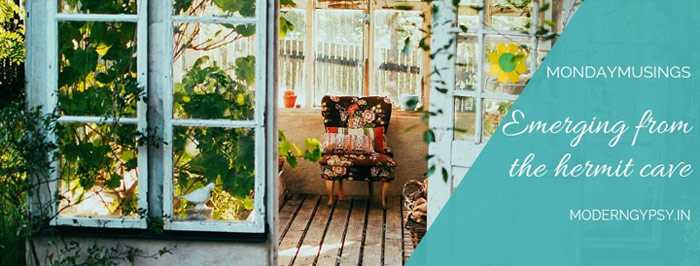 #MondayMusings: Emerging From The Hermit Cave | Modern Gypsy