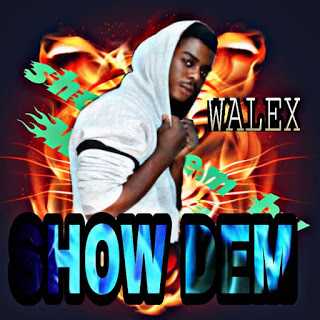 [Music] Walex - Show Dem