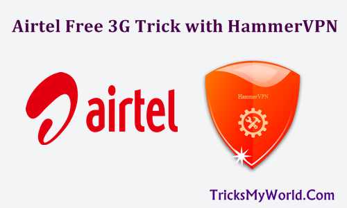 {*NEW*} Airtel 3g Free Internet Trick With Hammer VPN 2018 - (100% Working)