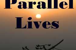 || Parallel Lives ||