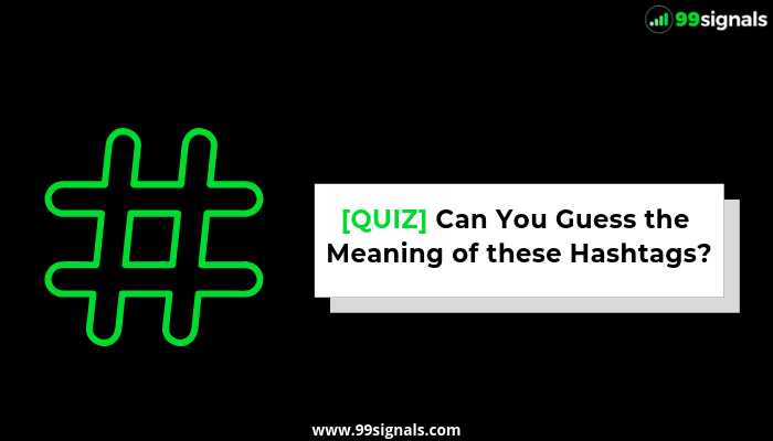 [Quiz] Can You Guess The Meaning Of These #Hashtags?