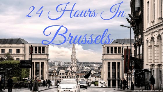 #TravelTips: 24-hours In Brussels -