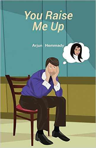 “You Raise Me Up” By Arjun Hemmady - A Book About Hope And Destiny !