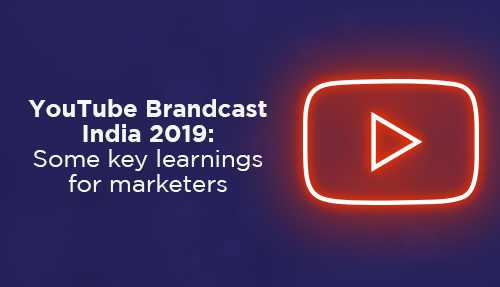 ✔️YouTube Brandcast India 2019 - Some Key Learnings For Marketers