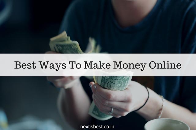 15 Easy Ways To Work From Home And Make Money Online - Next Is Best - Next Is Best - SEO | Product Review | Blogging