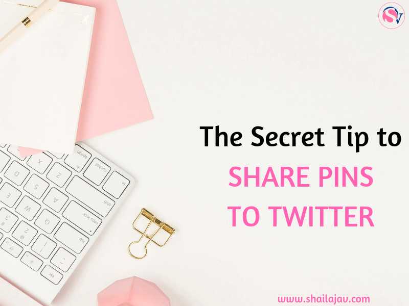 1 Secret Tip To Share Your Pins To Twitter Via Tailwind - Shailaja V