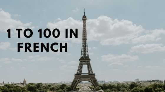 1 To 100 In French For Your Travels To France