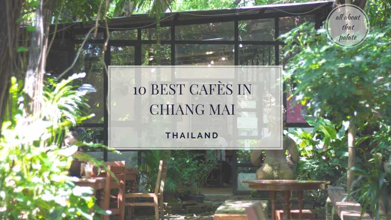 10 BEST CAFÉS IN CHIANG MAI, THAILAND