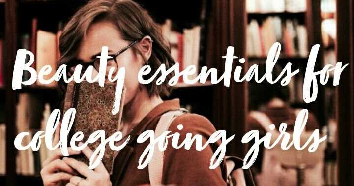 10 Beauty Essentials For College Going Girls! | MAAHIEE WAY