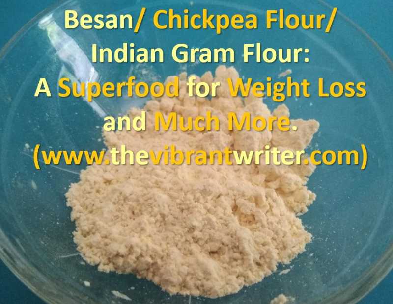 10 Benefits Of Besan/ Chickpea Flour/ Indian Gram Flour: A Superfood For Weight Loss And Much More.