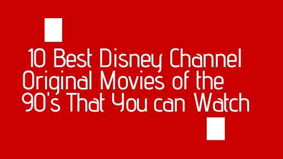 10 Best Disney Channel Original Movies Of The 90’s That You Can Watch