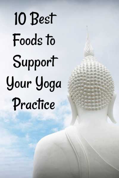 10 Best Foods To Support Your Yoga Practice For The Best Results