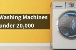 10 Best Fully Automatic Washing Machines under 20000 Rs in India