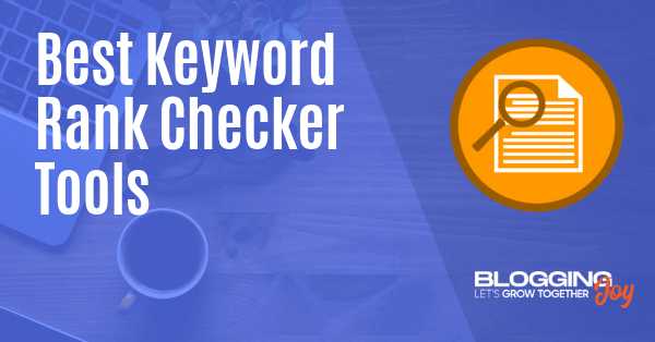 10 Best Keyword Rank Checker Tools (Check Google Rankings For A Website)