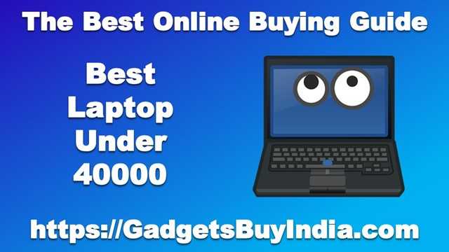 10 Best Laptop Under 40000 In India May 2019 [Experts Picks]