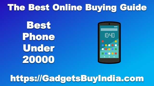 10 Best Phones Under 20000 In India May 2019 [Experts Picks]
