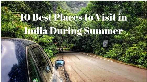 10 Best Places To Visit In India During The Summer Holidays