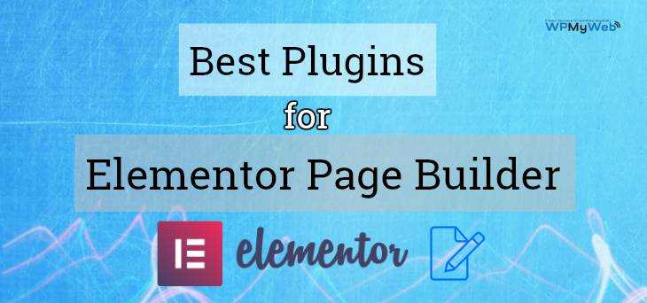 10 Best Plugins For Elementor Page Builder - WPMyWeb