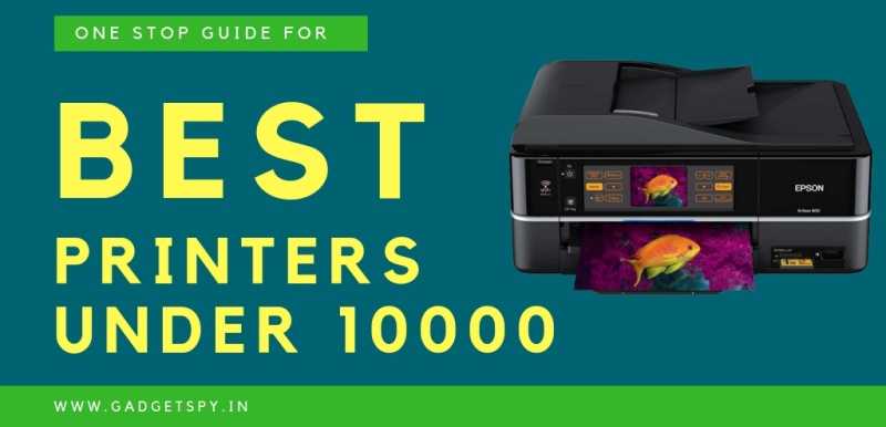 10 Best Printers Under Rs 10000 In India (April 2019) | Gadgetspy