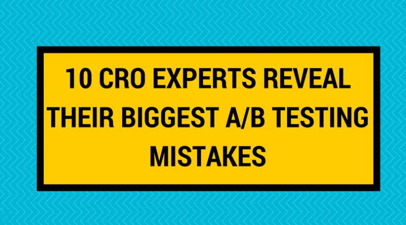 10 CRO Experts Reveal Their Biggest A/B Testing Mistakes - Digital Marketing Consultant & SEO Consultant