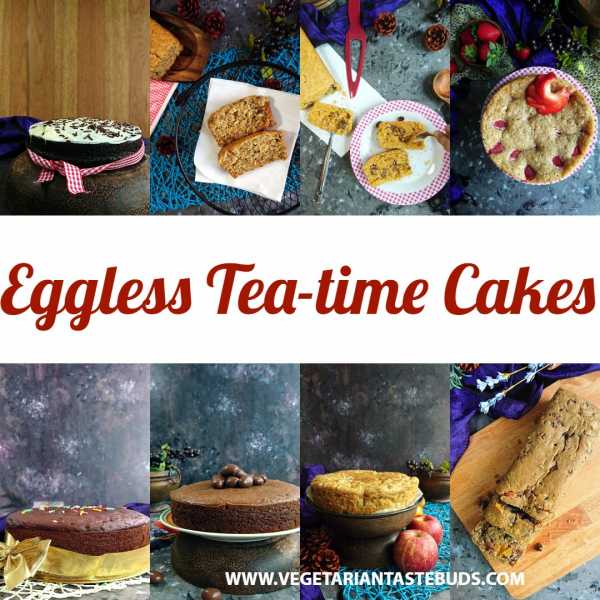 10 Eggless Tea-time Cakes - Collection Of Easy Tea-time Cakes | Vegetarian Tastebuds - Indian Vegetarian Recipes, Veg Recipes