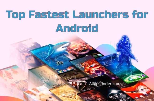 10 Free Lightweight And Fastest Launchers For Android In 2019