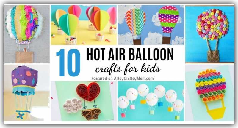 10 Hot Air Balloon Crafts For Kids