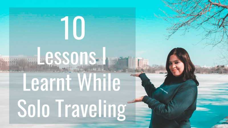 10 Lessons I Learnt While Solo Traveling Lessons I Learnt Solo Traveling
