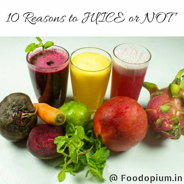 10 Reasons To JUICE Or NOT - Food Opium