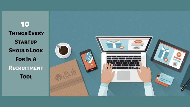10 Things Every Startup Should Look For In A Recruitment Tool - BBA Lectures