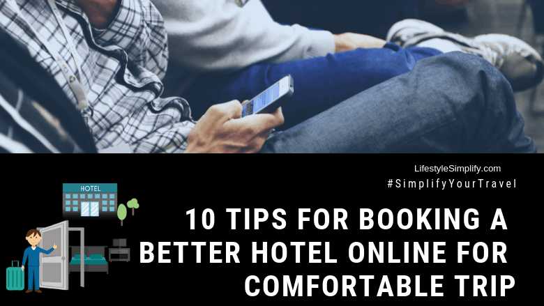 10 Tips For Booking A Better Hotel Online For Comfortable Trip